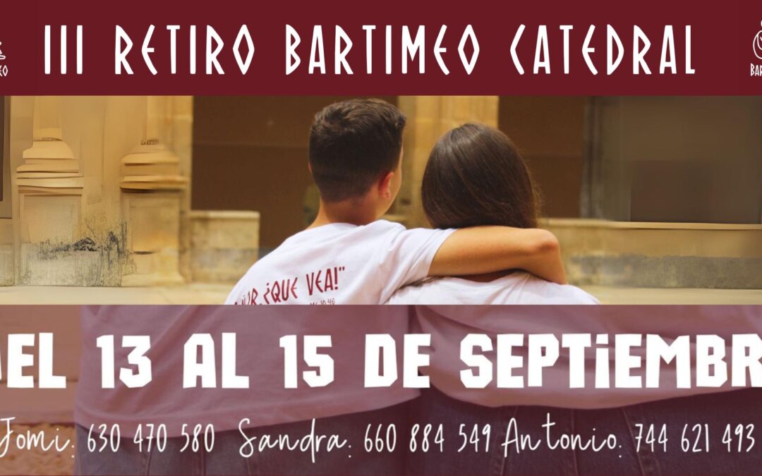 III Retiro Bartimeo – Catedral. ¡Apúntate YA!